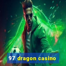 97 dragon casino